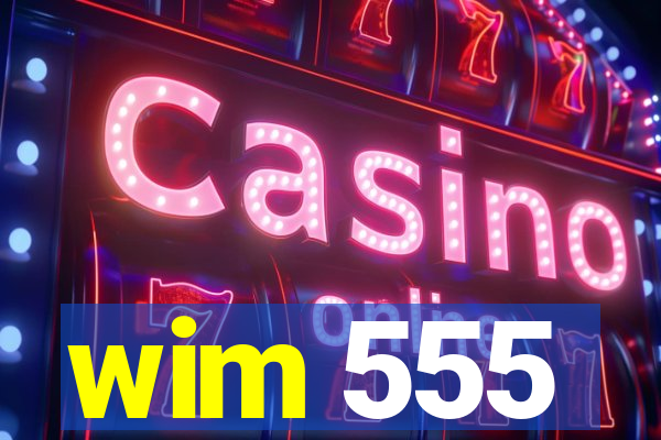 wim 555